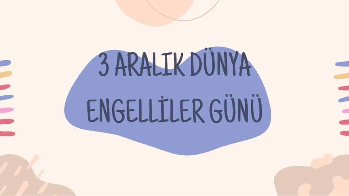 3 ARALIK DÜNYA ENGELLİLER GÜNÜ